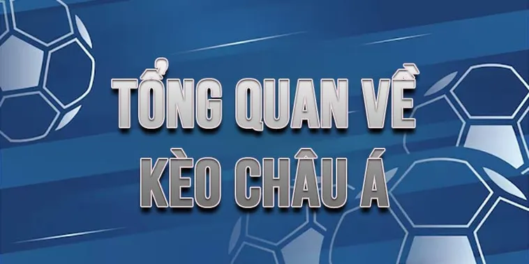 Hiểu Rõ Cách Chơi Kèo Châu Á Chi Tiết Và Hiệu Quả Cho Người Mới