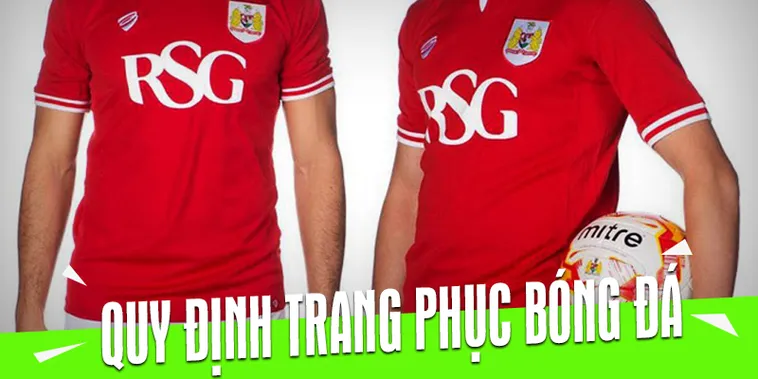 Quy Định Về Trang Phục Bóng Đá Chuẩn Mực Và Các Yêu Cầu Được Áp Dụng Toàn Cầu 1 Quy Định Về Trang Phục Bóng Đá Chuẩn Mực Và Các Yêu Cầu Được Áp Dụng Toàn Cầu