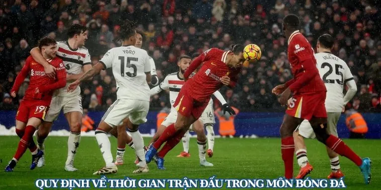Tìm Hiểu Chi Tiết Thời Gian Trận Đấu Bóng Đá Và Quy Định Thực Tế Từng Giải 2 Tìm Hiểu Chi Tiết Thời Gian Trận Đấu Bóng Đá Và Quy Định Thực Tế Từng Giải